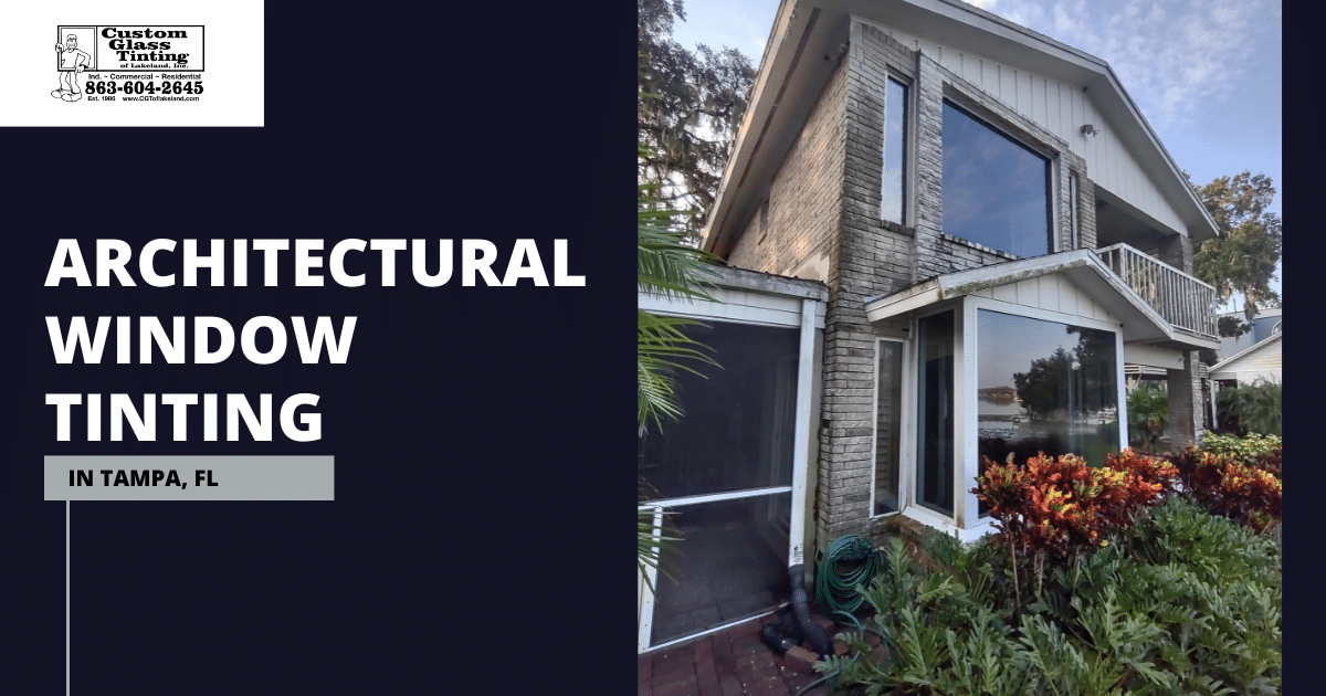 Architectural Window Tinting Tampa FL Custom Glass Tinting of Lakeland