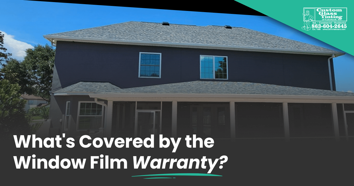 What’s Covered by My Window Film Warranty?